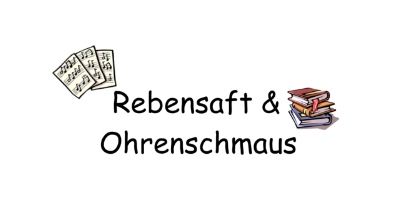 Rebensaft & Ohrenschmaus